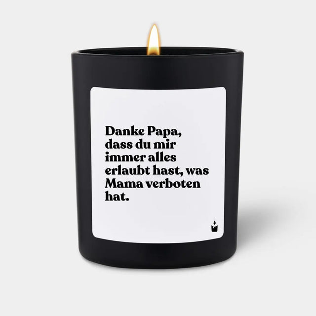 Duftkerze Schwarz Flowery Danke Papa, dass du mir immer alles erlaubt hast, was Mama verboten hat. von ChattyCandles