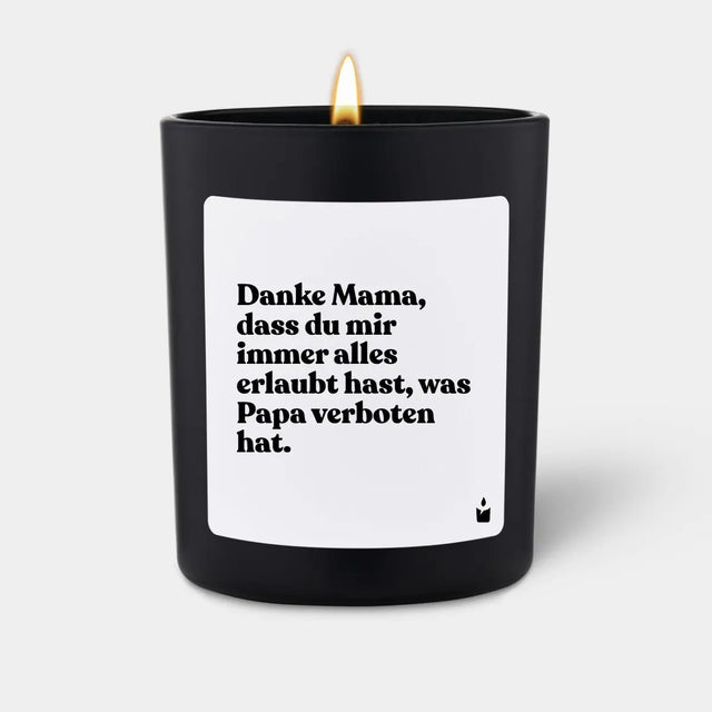 Duftkerze Schwarz Woody Danke Mama, dass du mir immer alles erlaubt hast, was Papa verboten hat. von ChattyCandles
