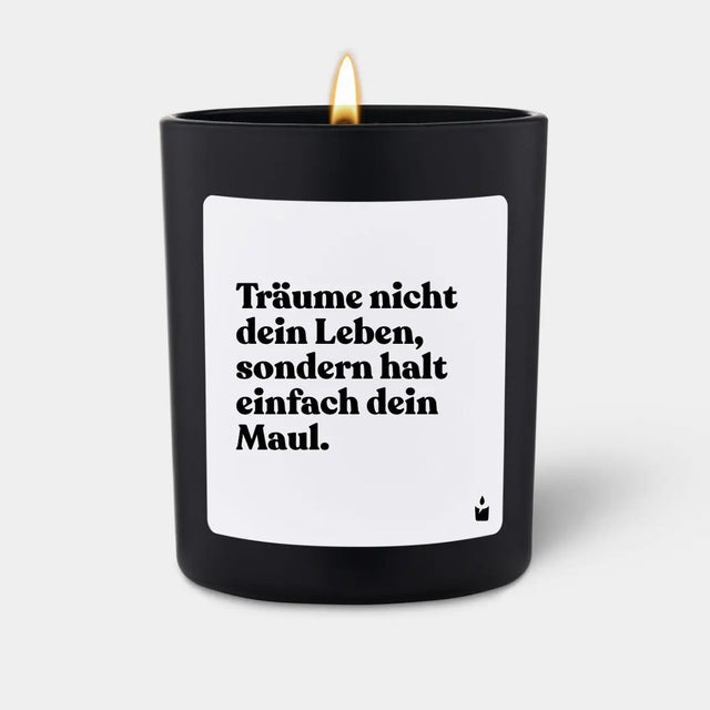 Duftkerze Schwarz Flowery Träume nicht dein Leben, sondern halt einfach dein Maul. von ChattyCandles