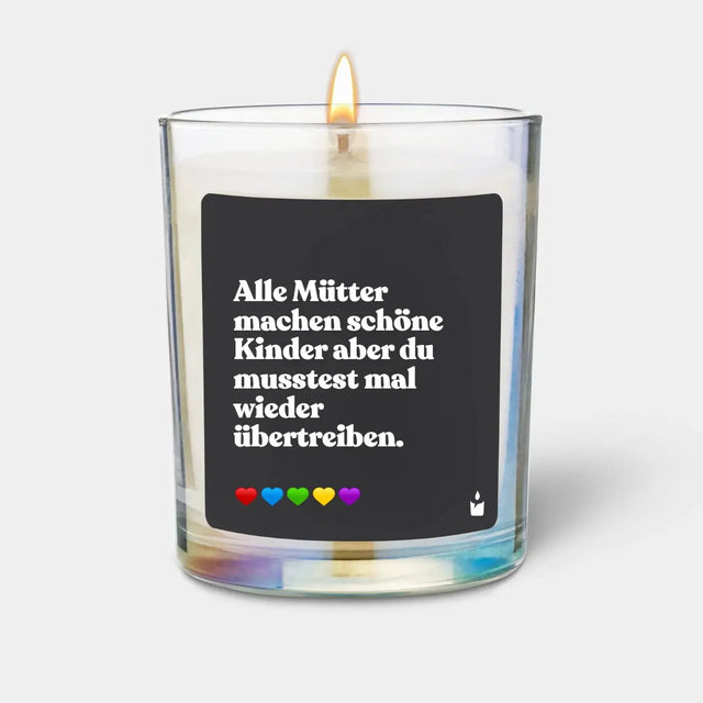Duftkerze Rainbow Flowery Alle Mütter machen schöne Kinder aber du musstest mal wieder übertreiben. von ChattyCandles