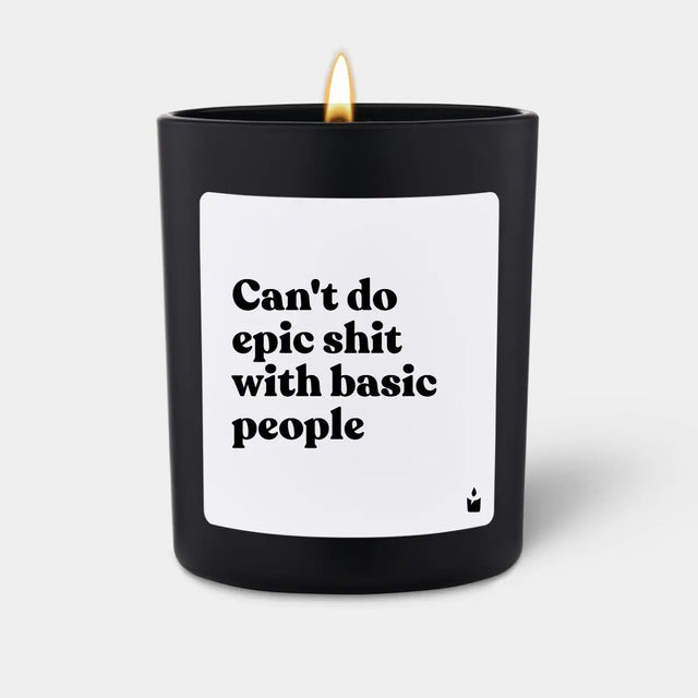 Duftkerze Schwarz Flowery Can't do epic shit with basic people von ChattyCandles