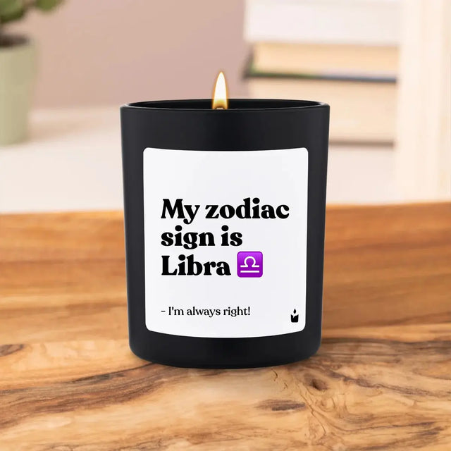 Duftkerze Schwarz Woody My zodiac sign is Libra - I'm always right! von ChattyCandles