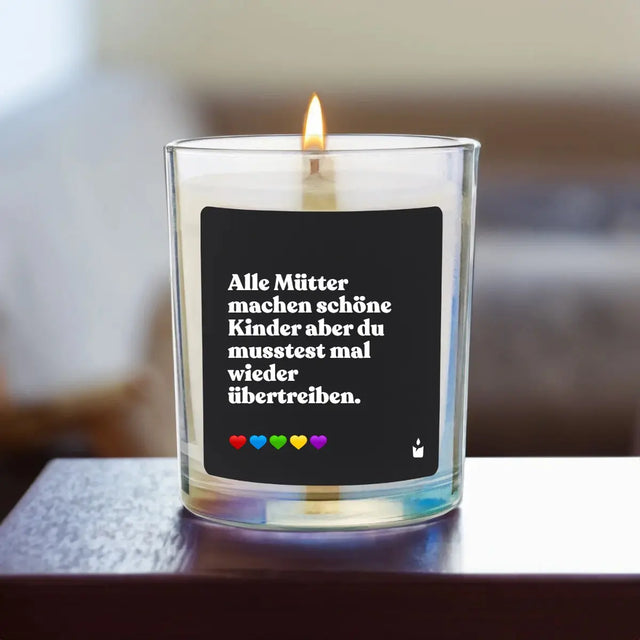 Duftkerze Rainbow Flowery Alle Mütter machen schöne Kinder aber du musstest mal wieder übertreiben. von ChattyCandles