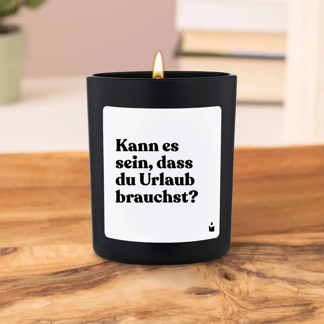 Duftkerze Schwarz Woody Kann es sein, dass du Urlaub brauchst? von ChattyCandles
