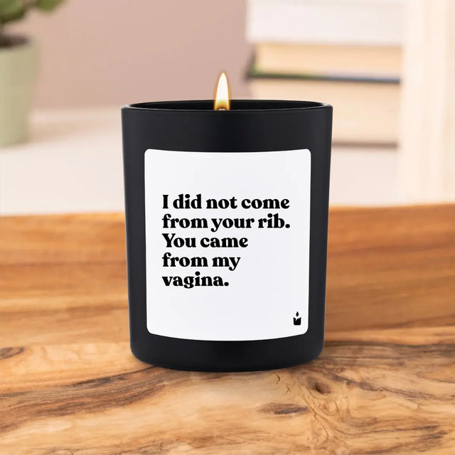 Duftkerze Schwarz Flowery I did not come from your rib. You came from my vagina. von ChattyCandles