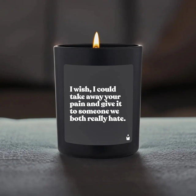 Duftkerze Schwarz Woody I wish, I could take away your pain and give it to someone we both really hate. von ChattyCandles