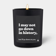 Duftkerze Schwarz Woody I may not go down in history, but I'll go down on you. von ChattyCandles
