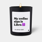 Duftkerze Schwarz Woody My zodiac sign is Libra - I'm always right! von ChattyCandles