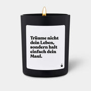 Duftkerze Schwarz Flowery Träume nicht dein Leben, sondern halt einfach dein Maul. von ChattyCandles