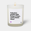 Duftkerze Weiss Woody Nobody's perfect. But being a Virgo, you're damn close! von ChattyCandles