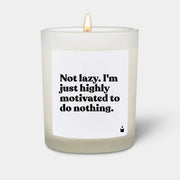 Duftkerze Weiss Flowery Not lazy. I'm just highly motivated to do nothing. von ChattyCandles