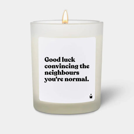 Duftkerze Weiss Woody Good luck convincing the neighbours you're normal. von ChattyCandles