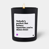Duftkerze Schwarz Woody Nobody's perfect. But being a Aquarius, you're damn close! von ChattyCandles