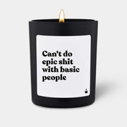 Duftkerze Schwarz Flowery Can't do epic shit with basic people von ChattyCandles