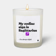Duftkerze Weiss Woody My zodiac sign is Sagittarius - I'm always right! von ChattyCandles