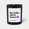 Duftkerze Schwarz Woody My zodiac sign is Cancer - I'm always right! von ChattyCandles