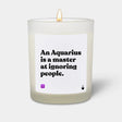 Duftkerze Weiss Woody An Aquarius is a master at ignoring people. von ChattyCandles