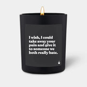Duftkerze Schwarz Woody I wish, I could take away your pain and give it to someone we both really hate. von ChattyCandles