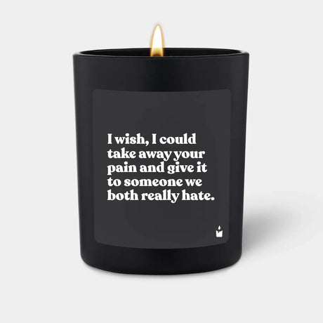 Duftkerze Schwarz Woody I wish, I could take away your pain and give it to someone we both really hate. von ChattyCandles