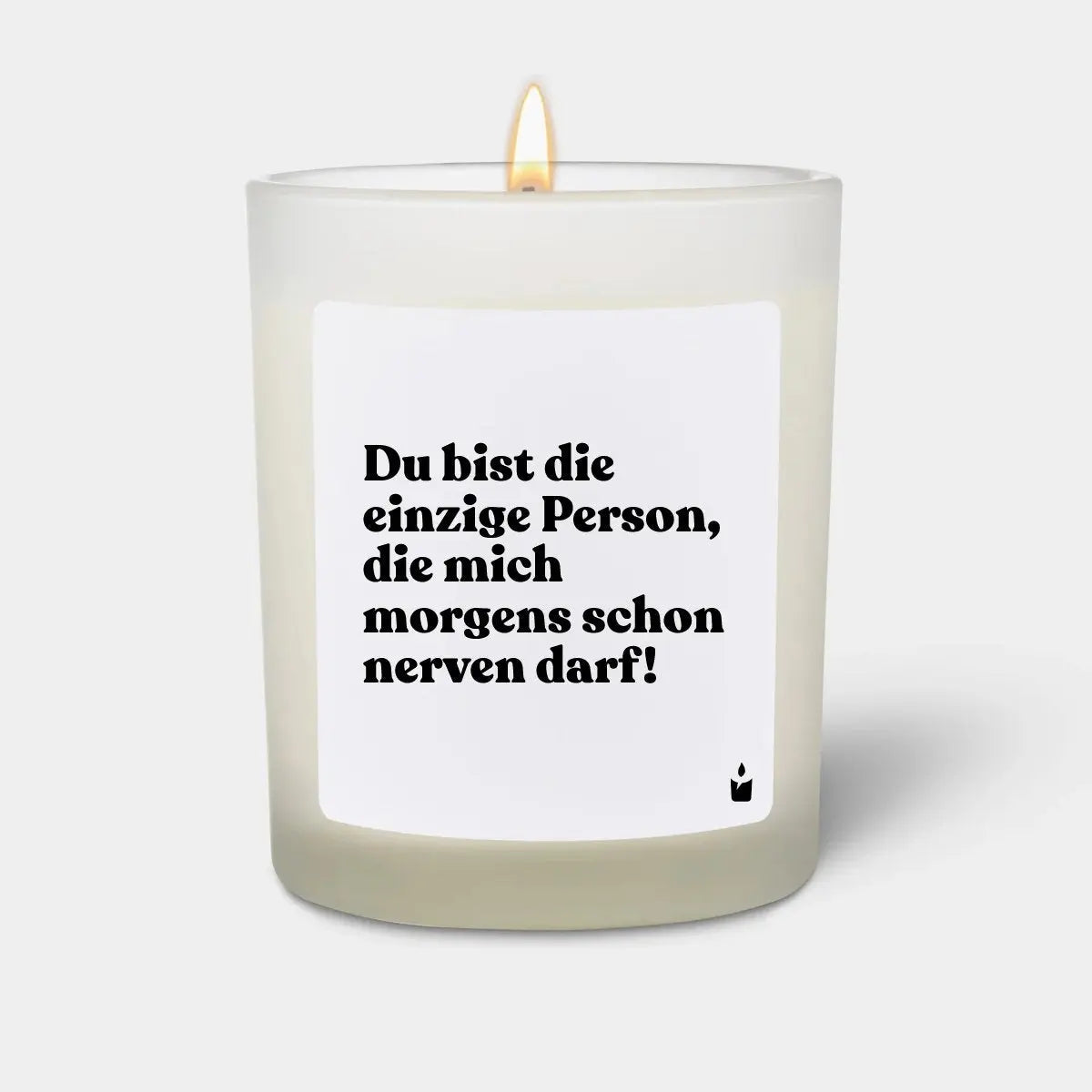 Duftkerze Weiss Woody Du bist die einzige Person, die mich morgens schon nerven darf! von ChattyCandles