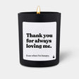 Duftkerze Schwarz Flowery Thank you for always loving me. Even when I'm hangry. von ChattyCandles