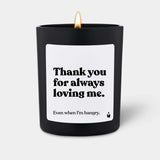 Duftkerze Schwarz Flowery Thank you for always loving me. Even when I'm hangry. von ChattyCandles