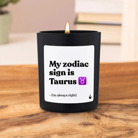 Duftkerze Schwarz Woody My zodiac sign is Taurus - I'm always right! von ChattyCandles