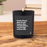 Duftkerze Schwarz Flowery Danke Mami, dass du mir immer alles erlaubt häsch, was de Papi verbote hät. von ChattyCandles