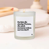 Duftkerze Weiss Woody Du bist die einzige Person, die mich morgens schon nerven darf! von ChattyCandles