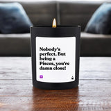 Duftkerze Schwarz Woody Nobody's perfect. But being a Pisces, you're damn close! von ChattyCandles