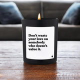 Duftkerze Schwarz Woody Don't waste your love on somebody who doesn't value it. von ChattyCandles