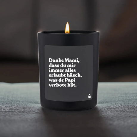 Duftkerze Schwarz Flowery Danke Mami, dass du mir immer alles erlaubt häsch, was de Papi verbote hät. von ChattyCandles