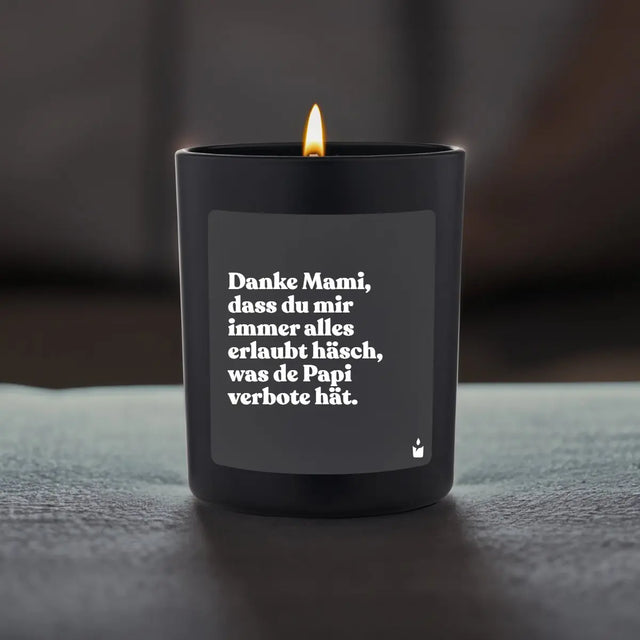 Duftkerze Schwarz Flowery Danke Mami, dass du mir immer alles erlaubt häsch, was de Papi verbote hät. von ChattyCandles