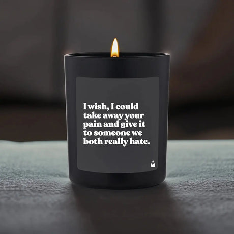 Duftkerze Schwarz Woody I wish, I could take away your pain and give it to someone we both really hate. von ChattyCandles